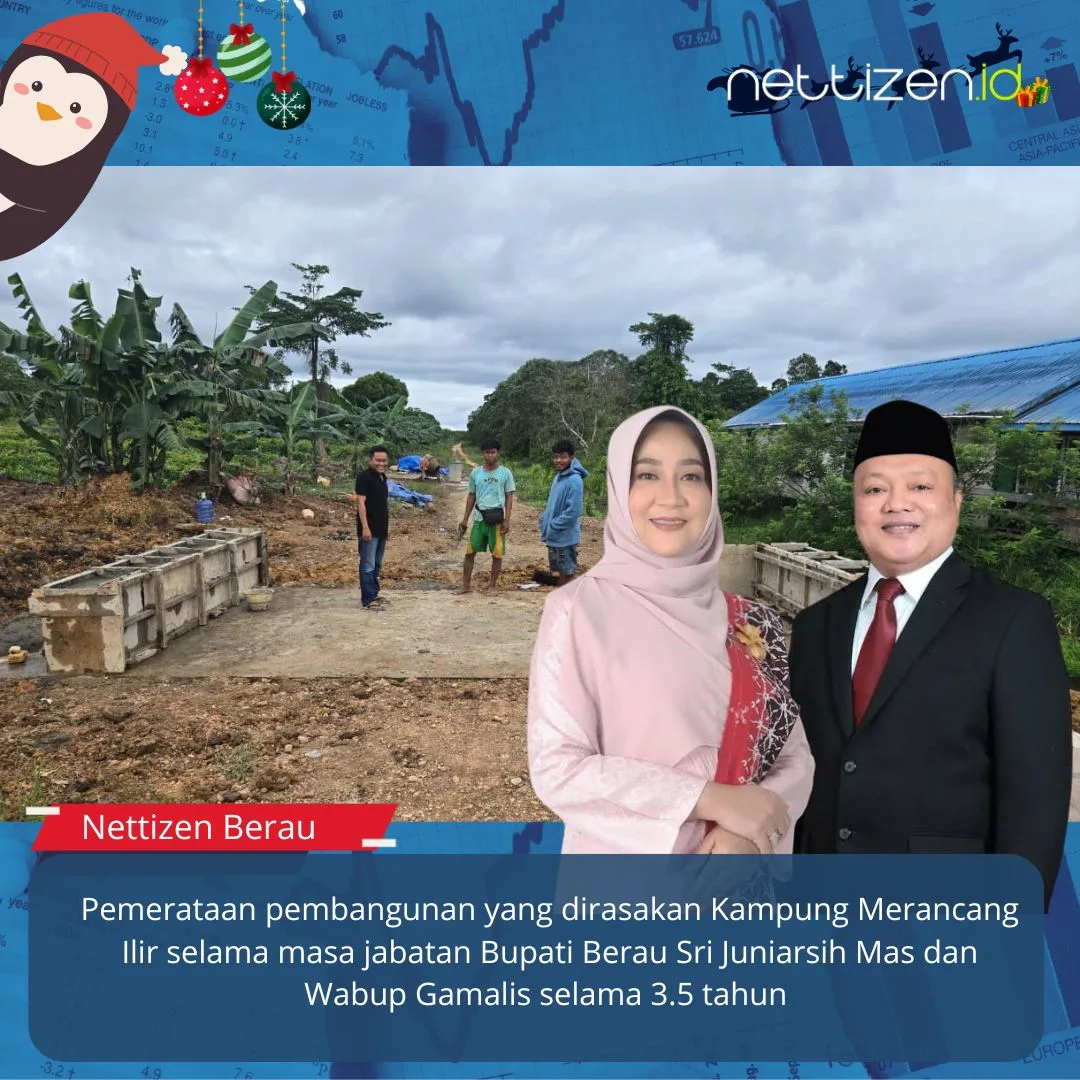 Pemerataan pembangunan yang dirasakan Kampung Merancang Ilir selama masa jabatan Bupati Berau Sri Juniarsih Mas dan Wabup Gamalis selama 3.5 tahun