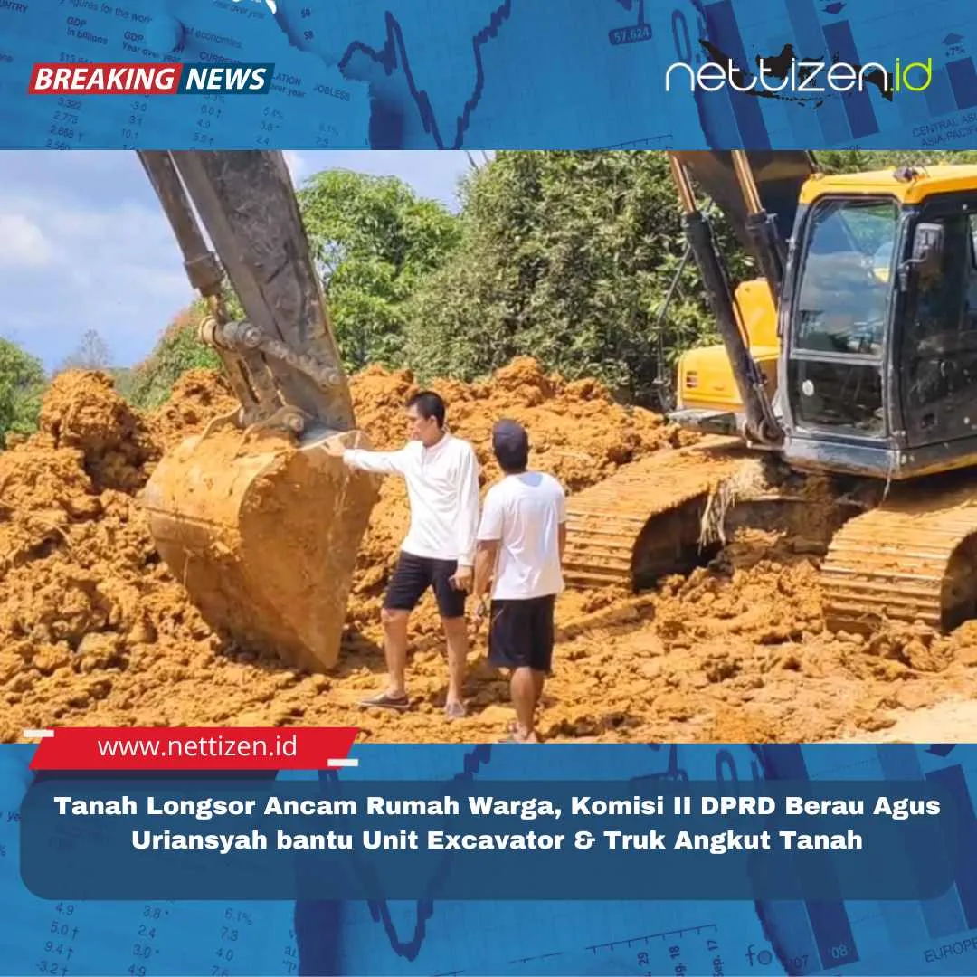 Tanah Longsor Ancam Rumah Warga, Komisi II DPRD Berau Agus Uriansyah bantu Unit Excavator & Truk Angkut Tanah